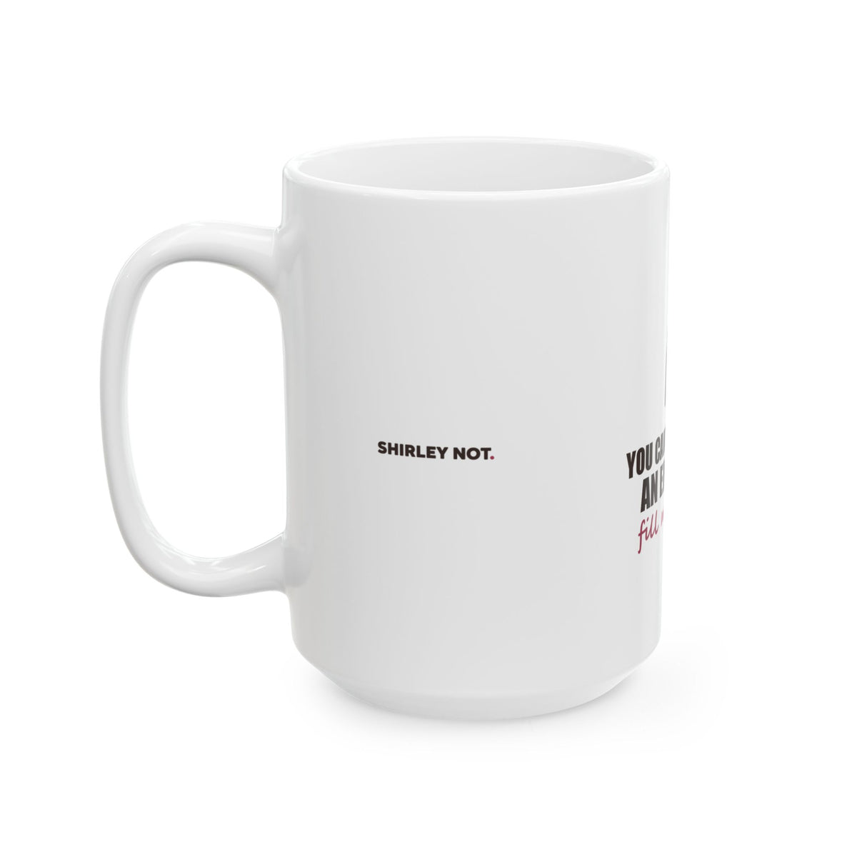 Fill Mine First — Mug, White