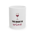 This Might Be Wine — Mug, White