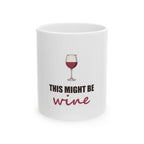 This Might Be Wine — Mug, White
