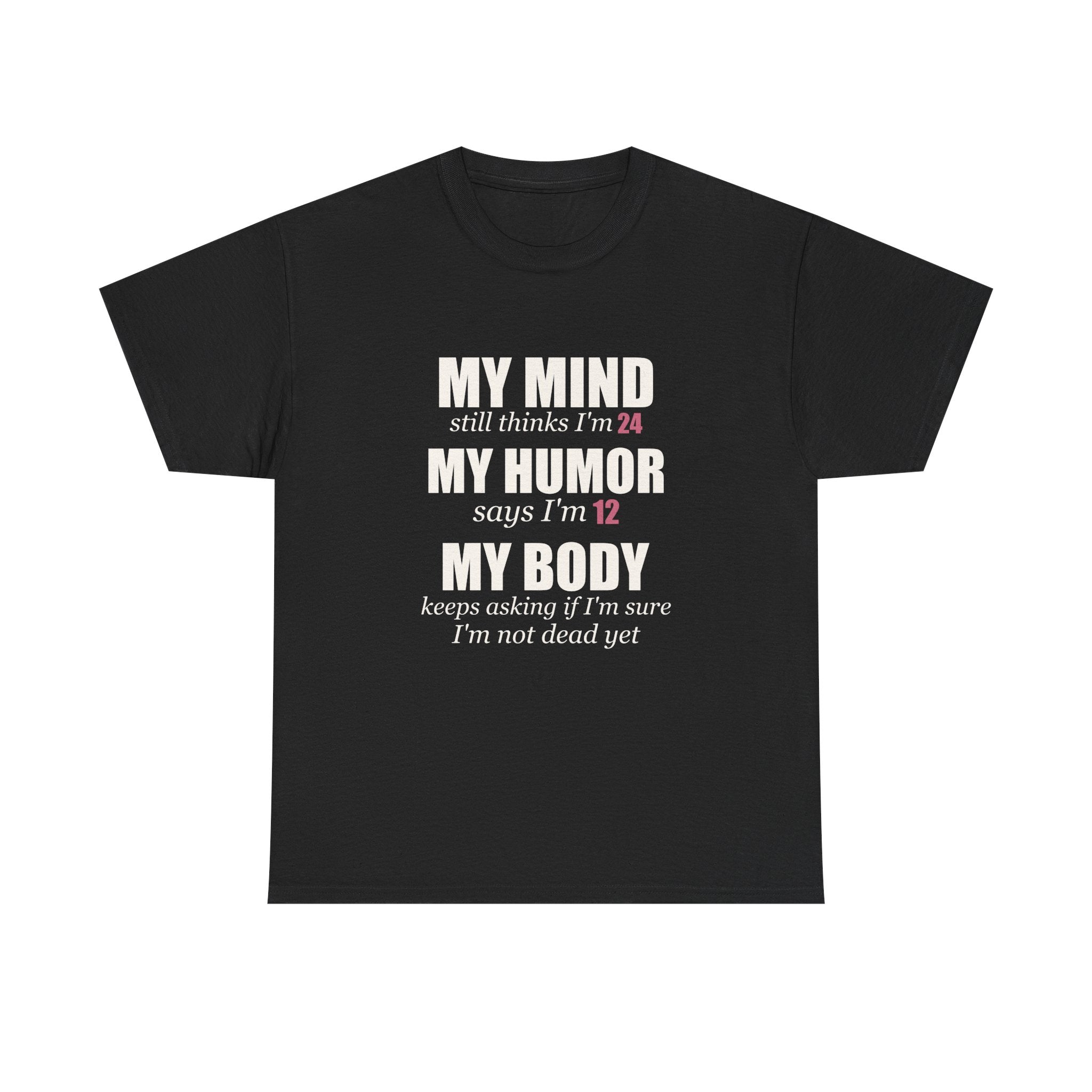 My Mind Says 24, My Humor Says 12 Tee