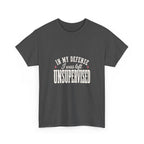 In My Defense, I Was Left Unsupervised Tee