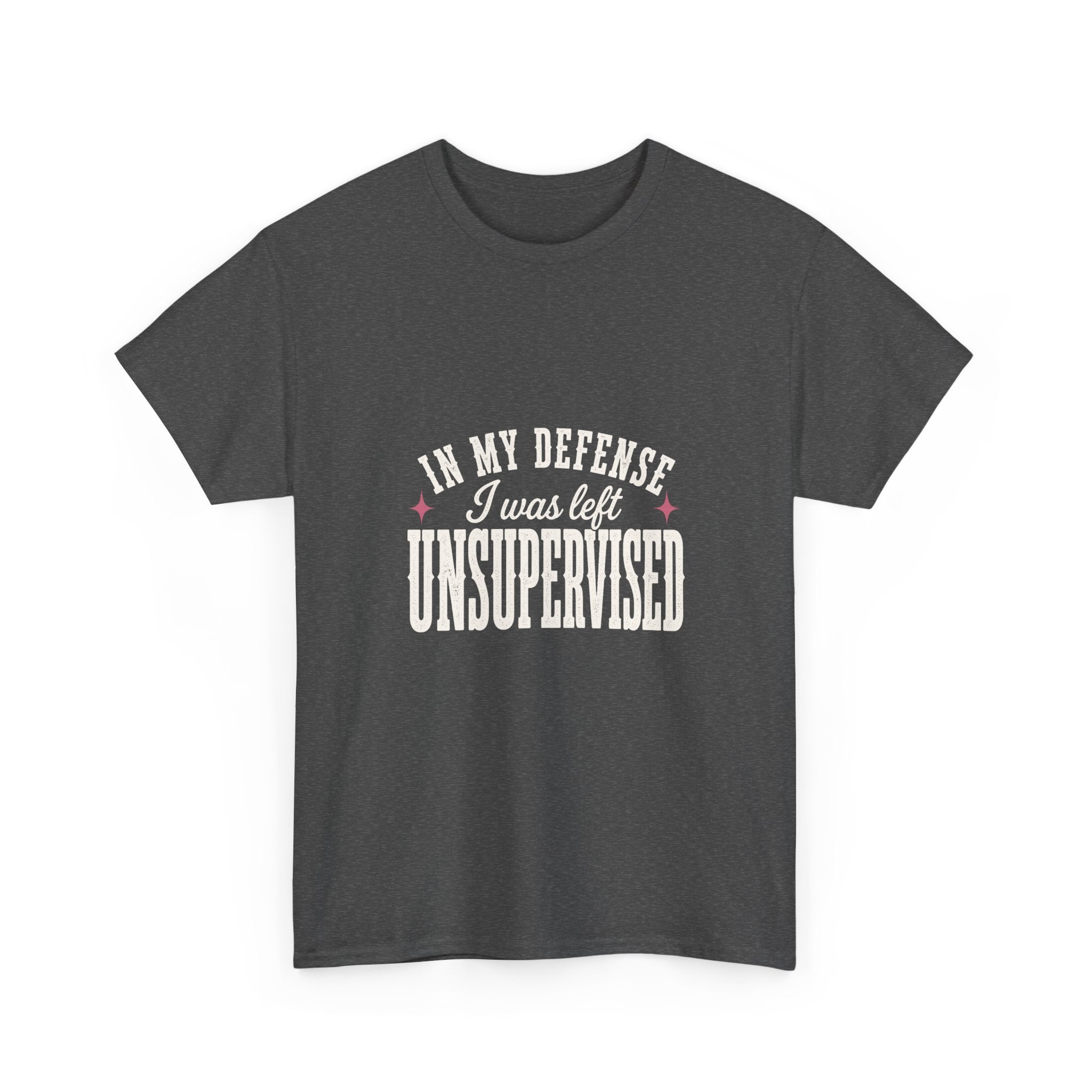 In My Defense, I Was Left Unsupervised Tee