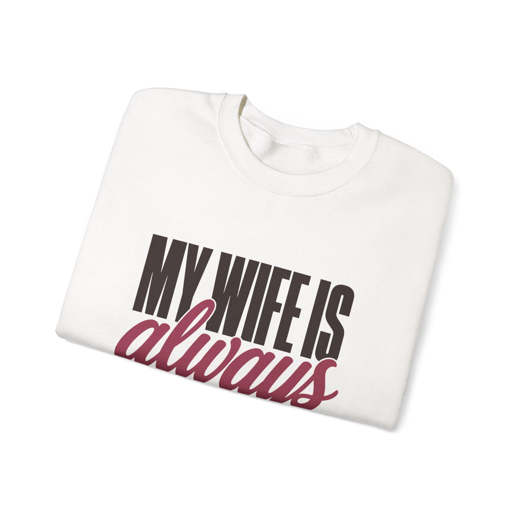 My Wife Is Always Right Sweatshirt