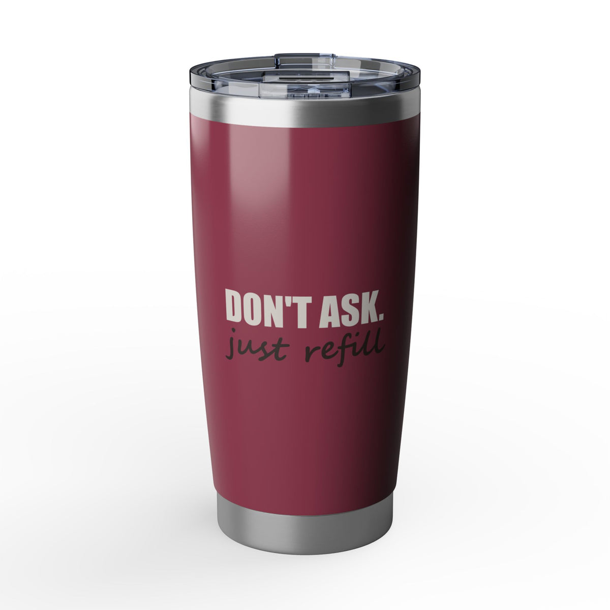 Don't Ask, Just Refill — 20oz Tumbler, Raspberry