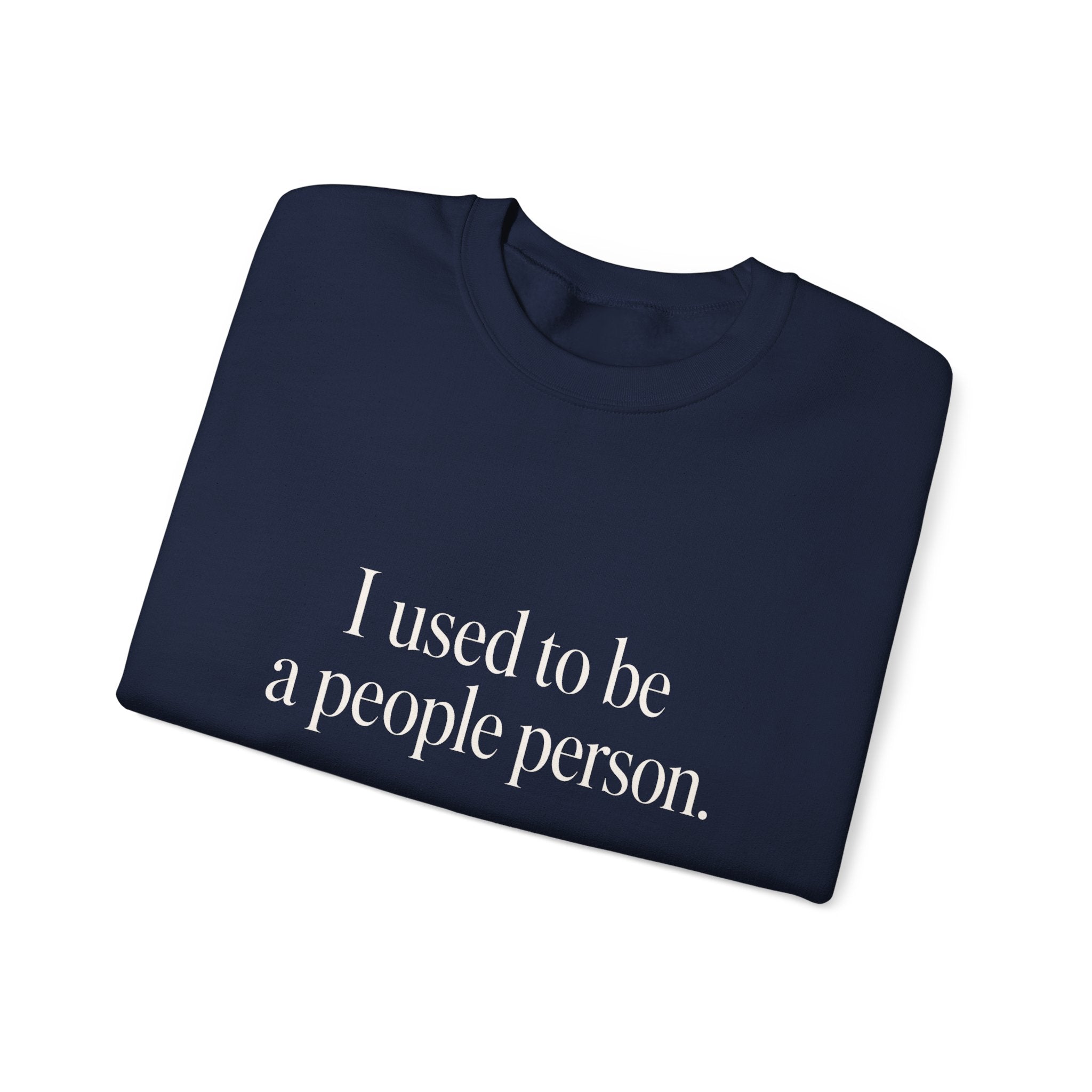 I Used to Be a People Person Sweatshirt