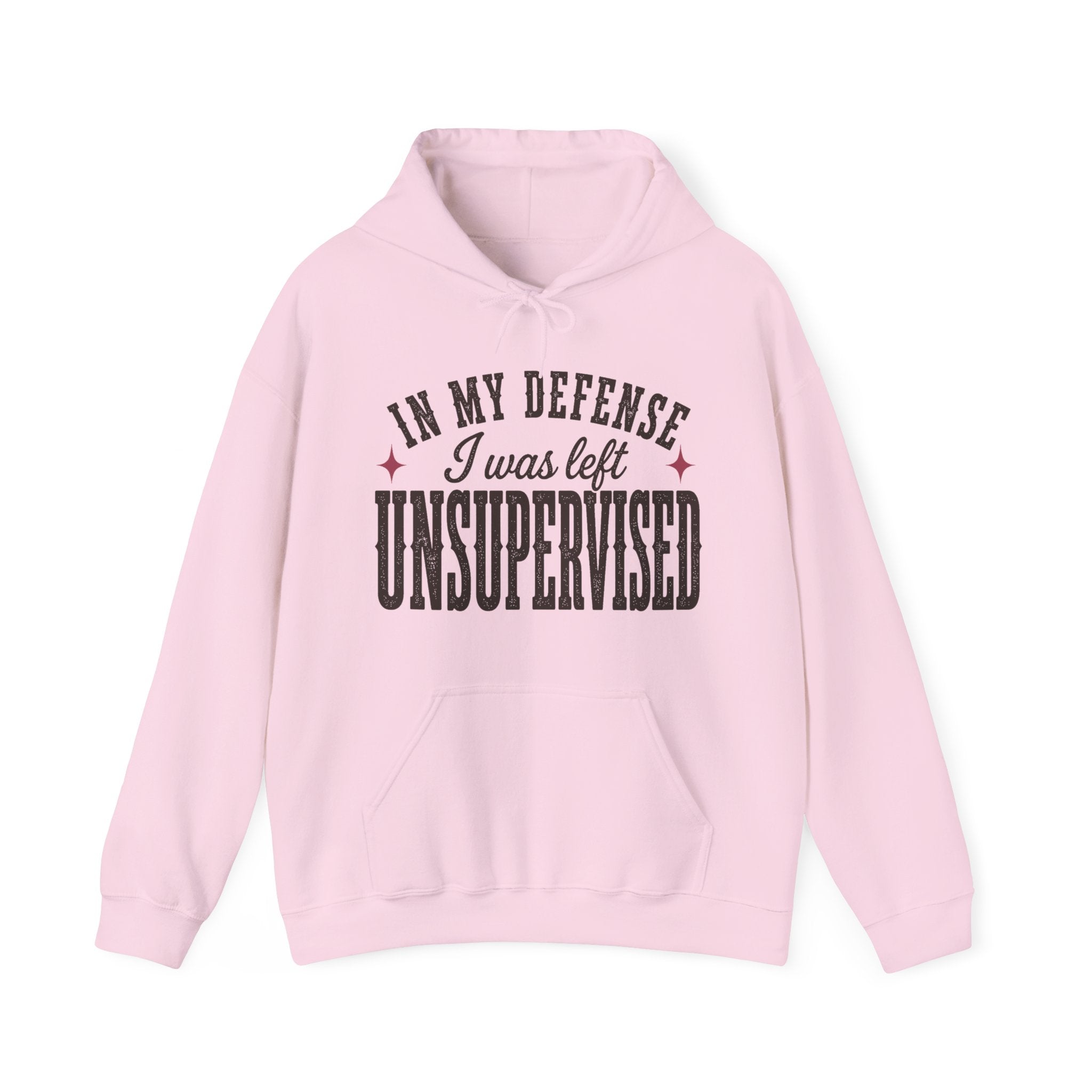 In My Defense, I Was Left Unsupervised Hoodie