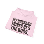 My Husband Thinks He's the Boss Hoodie