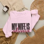 My Wife Is Always Right Sweatshirt