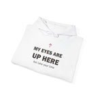 My Eyes Are Up Here Hoodie