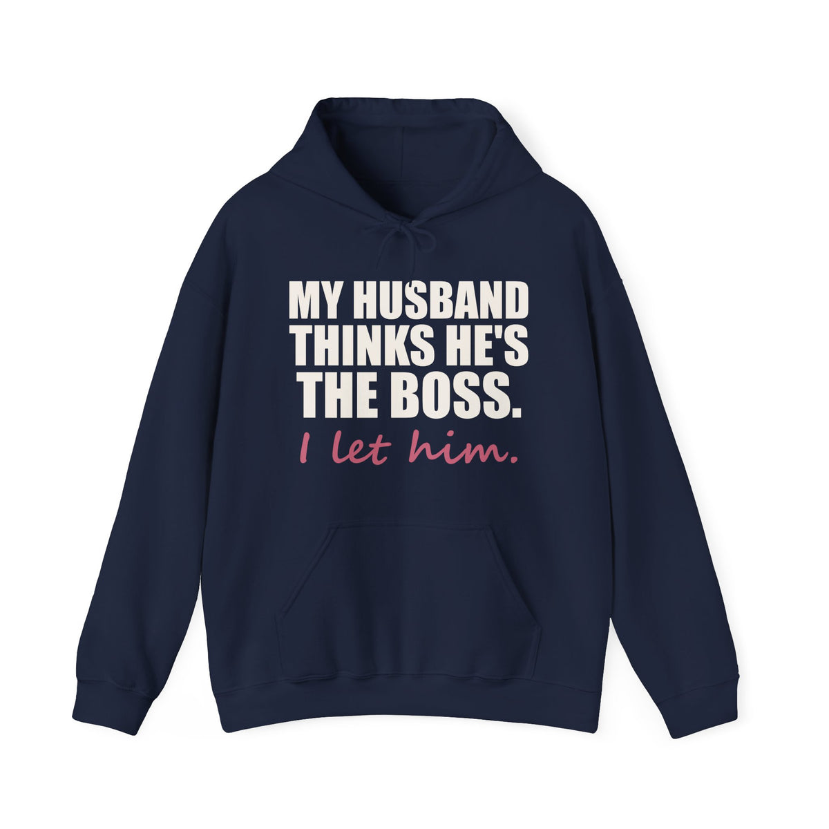 My Husband Thinks He's the Boss Hoodie