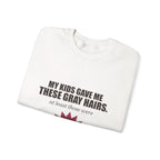 My Kids Gave Me These Gray Hairs Sweatshirt
