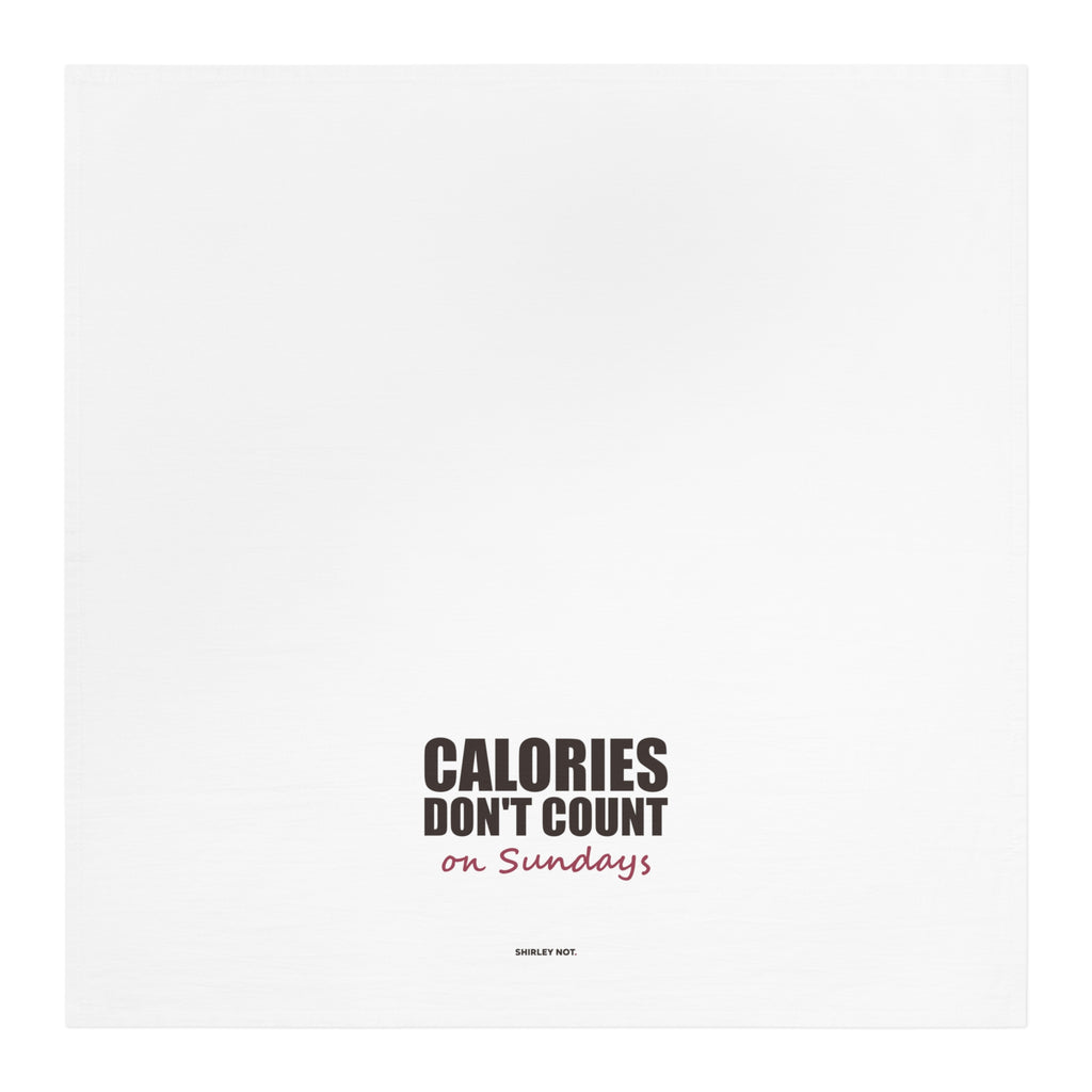 Calories Don't Count on Sundays — Tea Towel