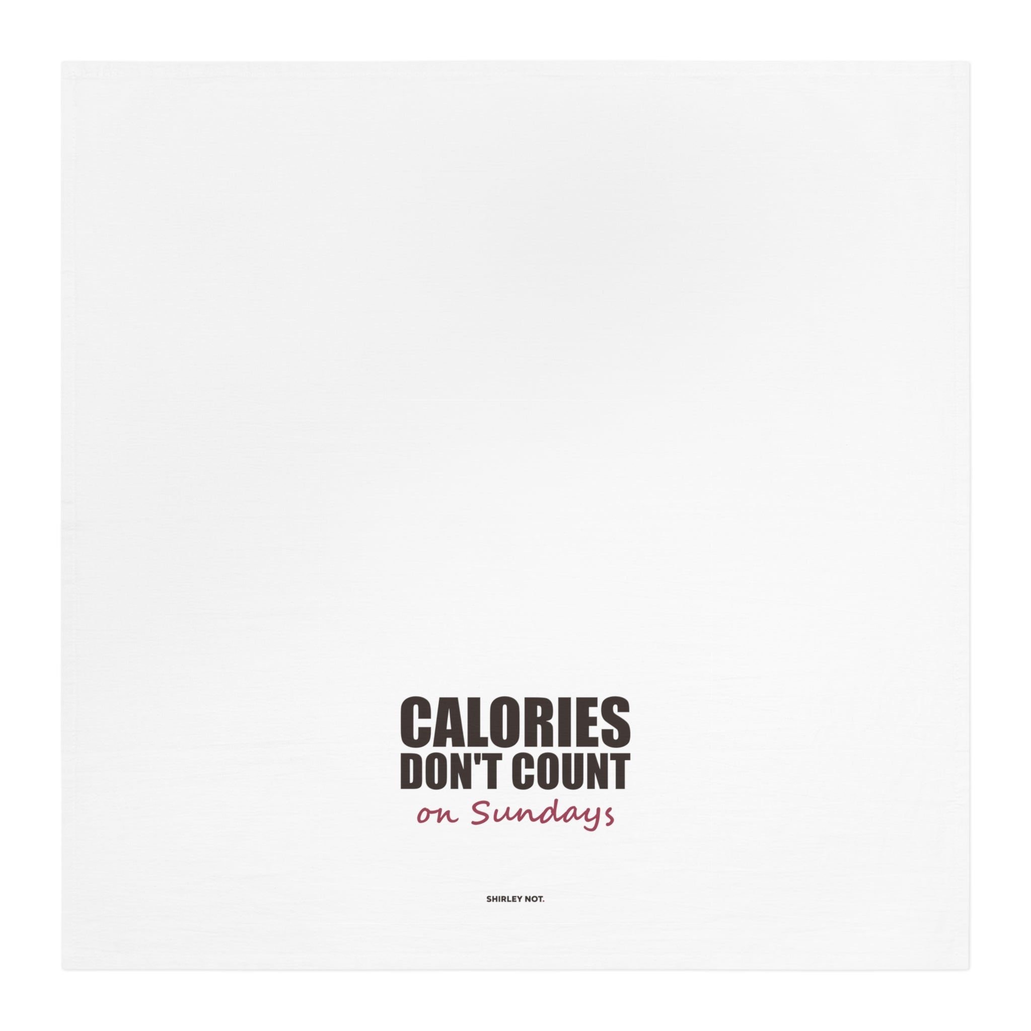Calories Don't Count on Sundays — Tea Towel