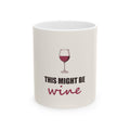 This Might Be Wine — Mug