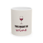 This Might Be Wine — Mug