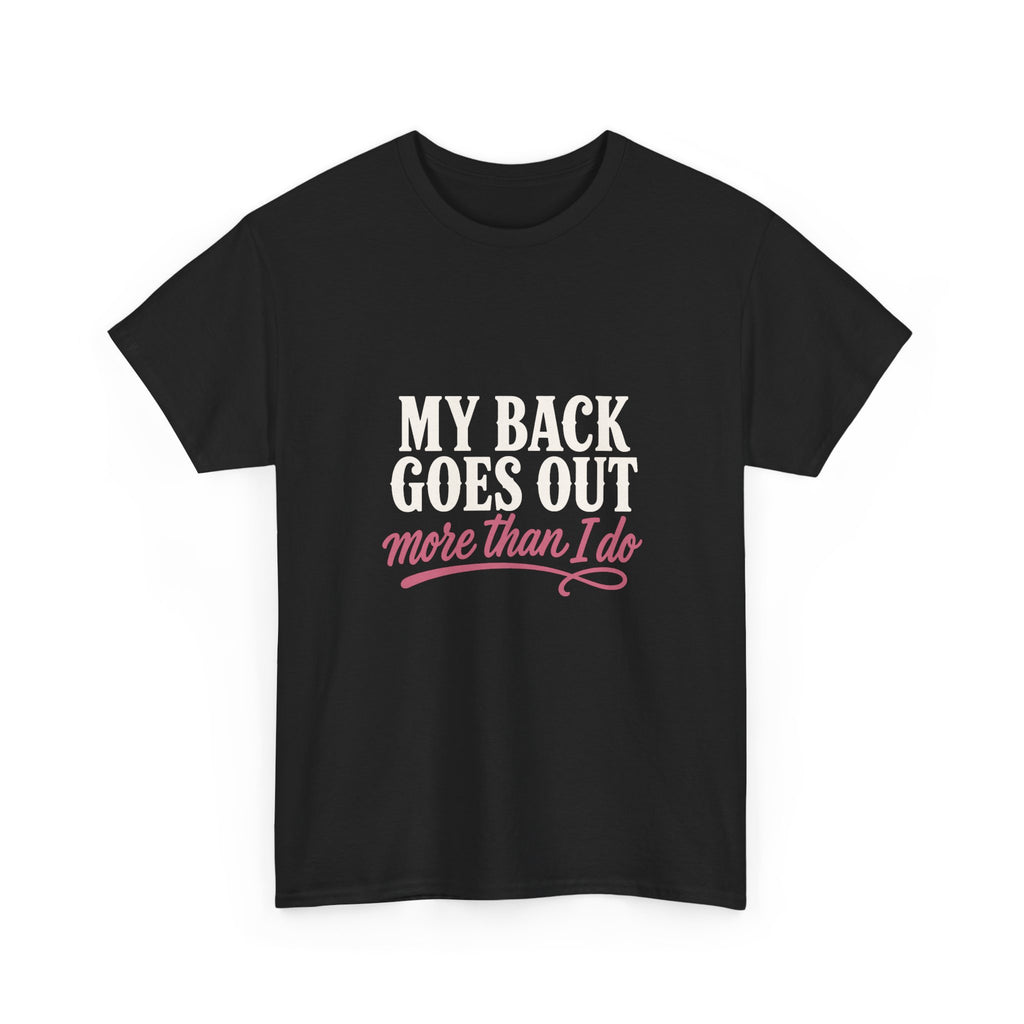 My Back Goes Out More Than I Do Tee