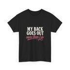 My Back Goes Out More Than I Do Tee