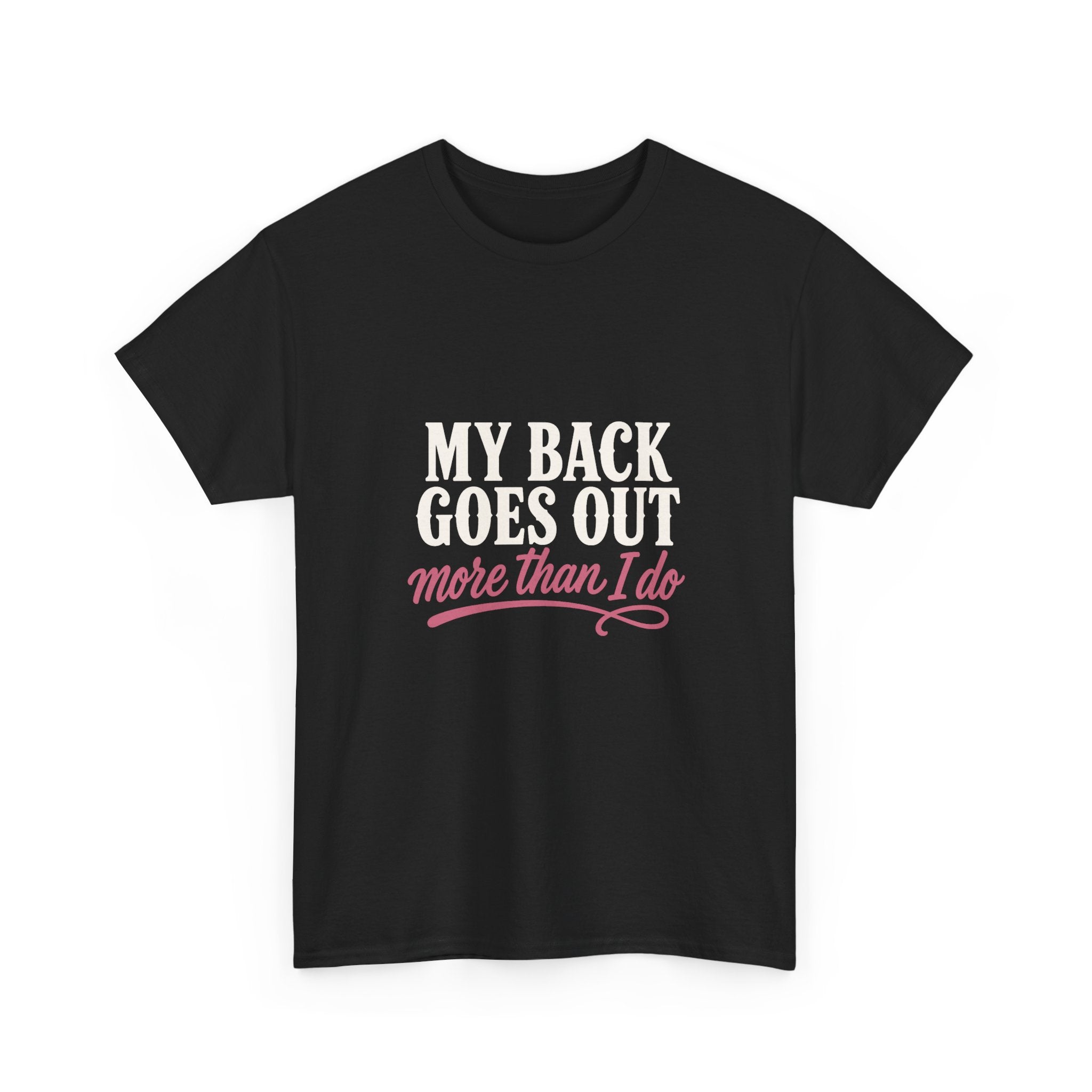 My Back Goes Out More Than I Do Tee
