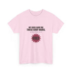My Kids Gave Me These Gray Hairs Tee