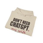 Don't Need ChatGPT — My Wife Knows Everything Hoodie