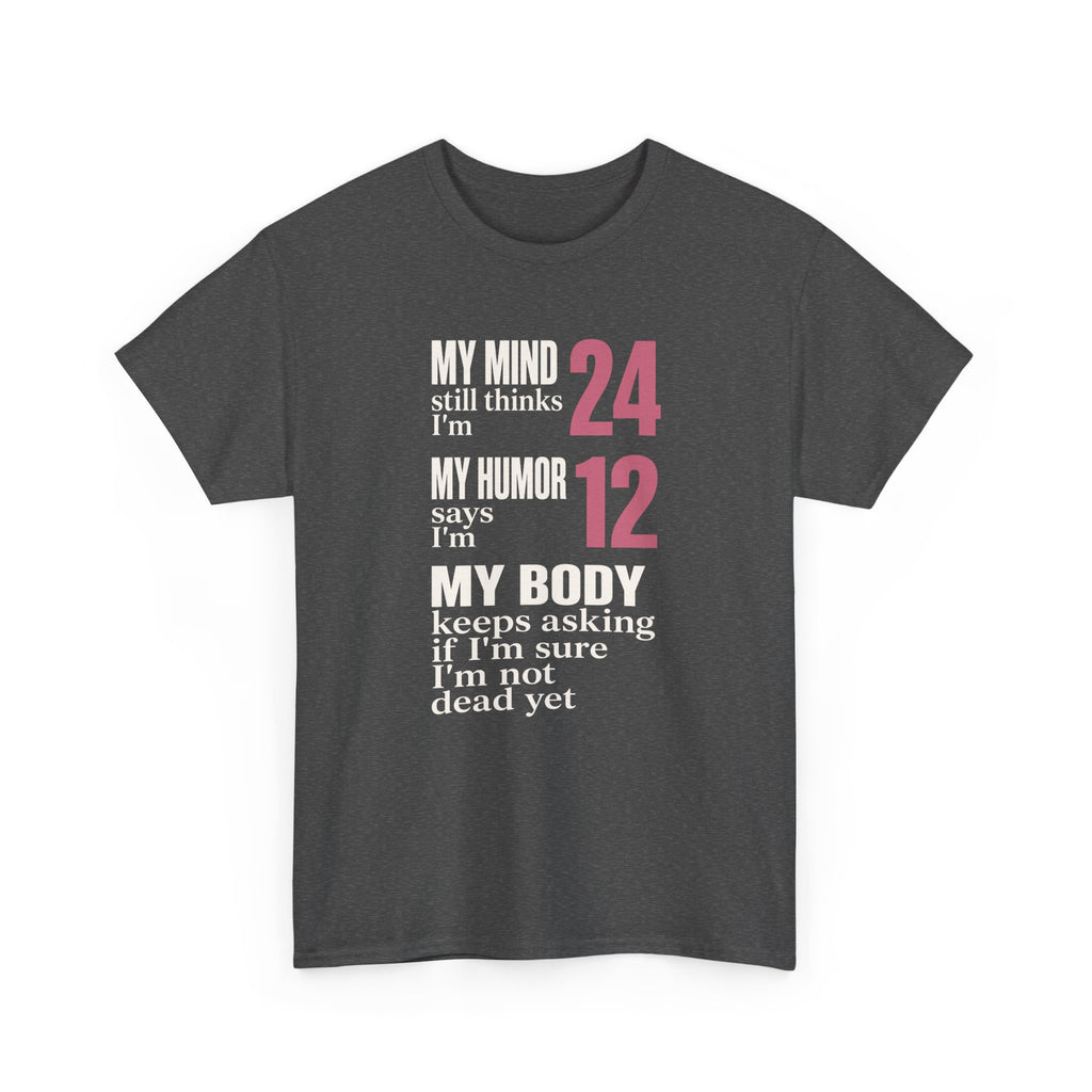 My Mind Says 24, My Humor Says 12 Tee