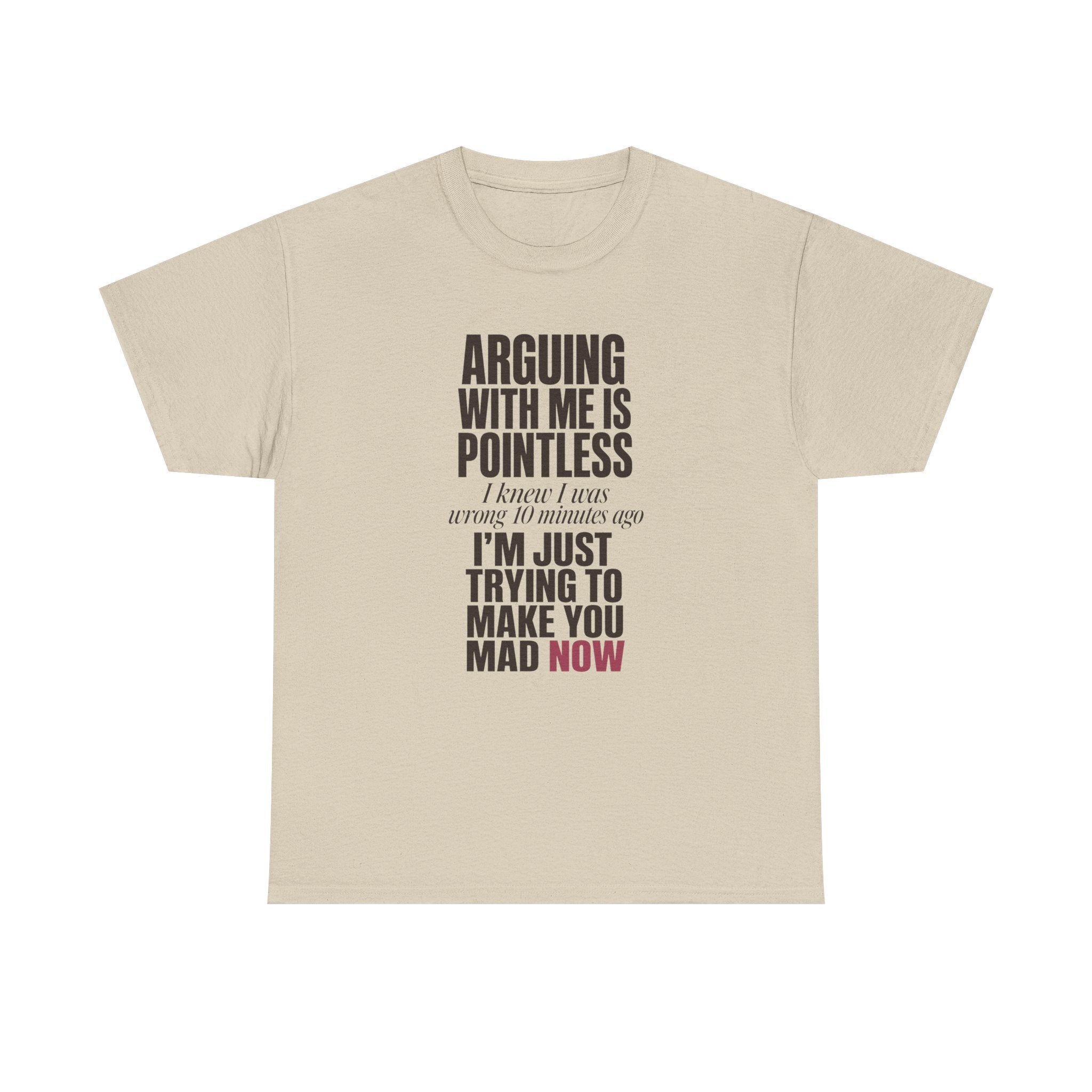 Arguing With Me Is Pointless Tee