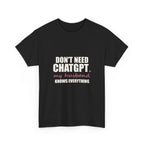 Don't Need ChatGPT — My Husband Knows Everything Tee