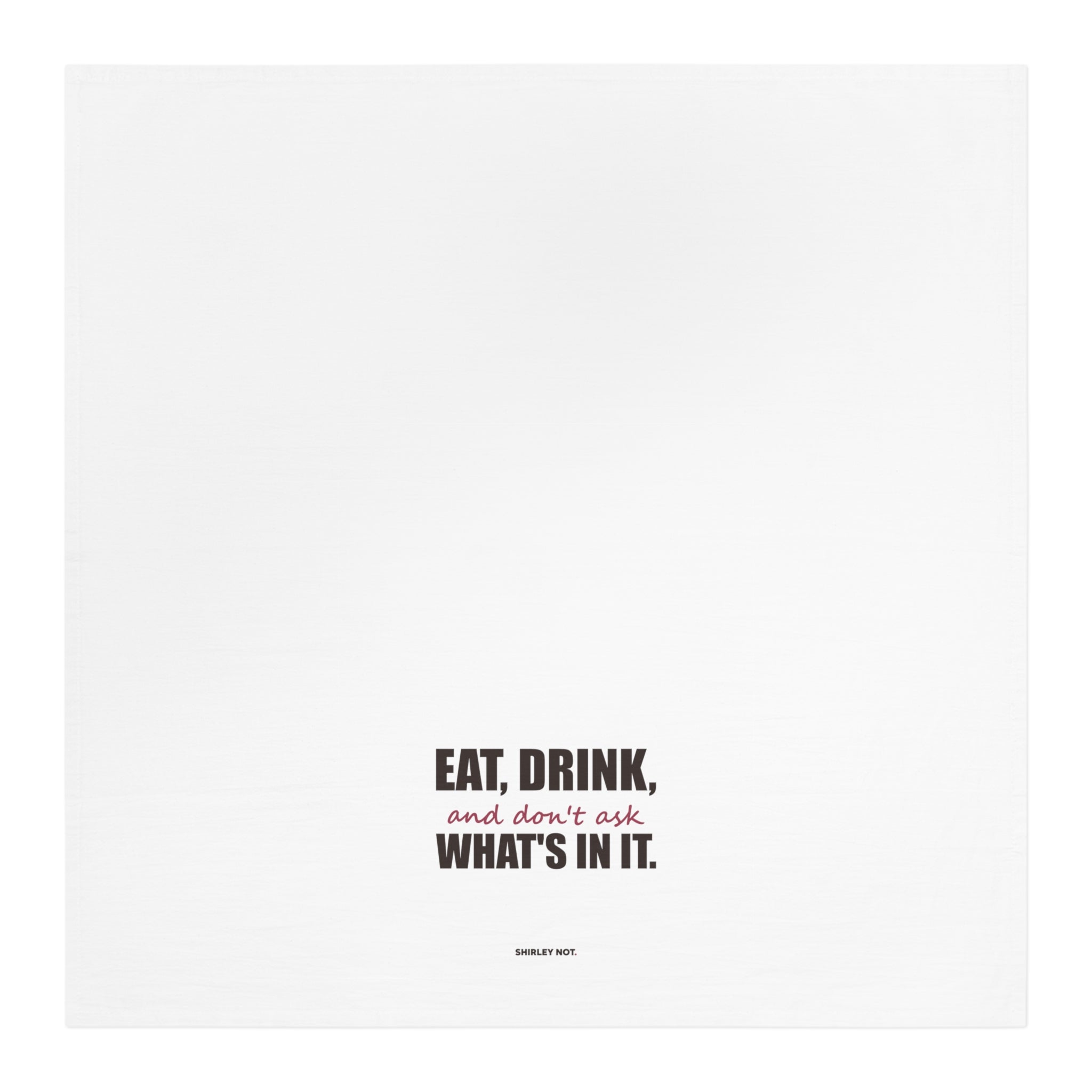 Don't Ask What's In It — Tea Towel