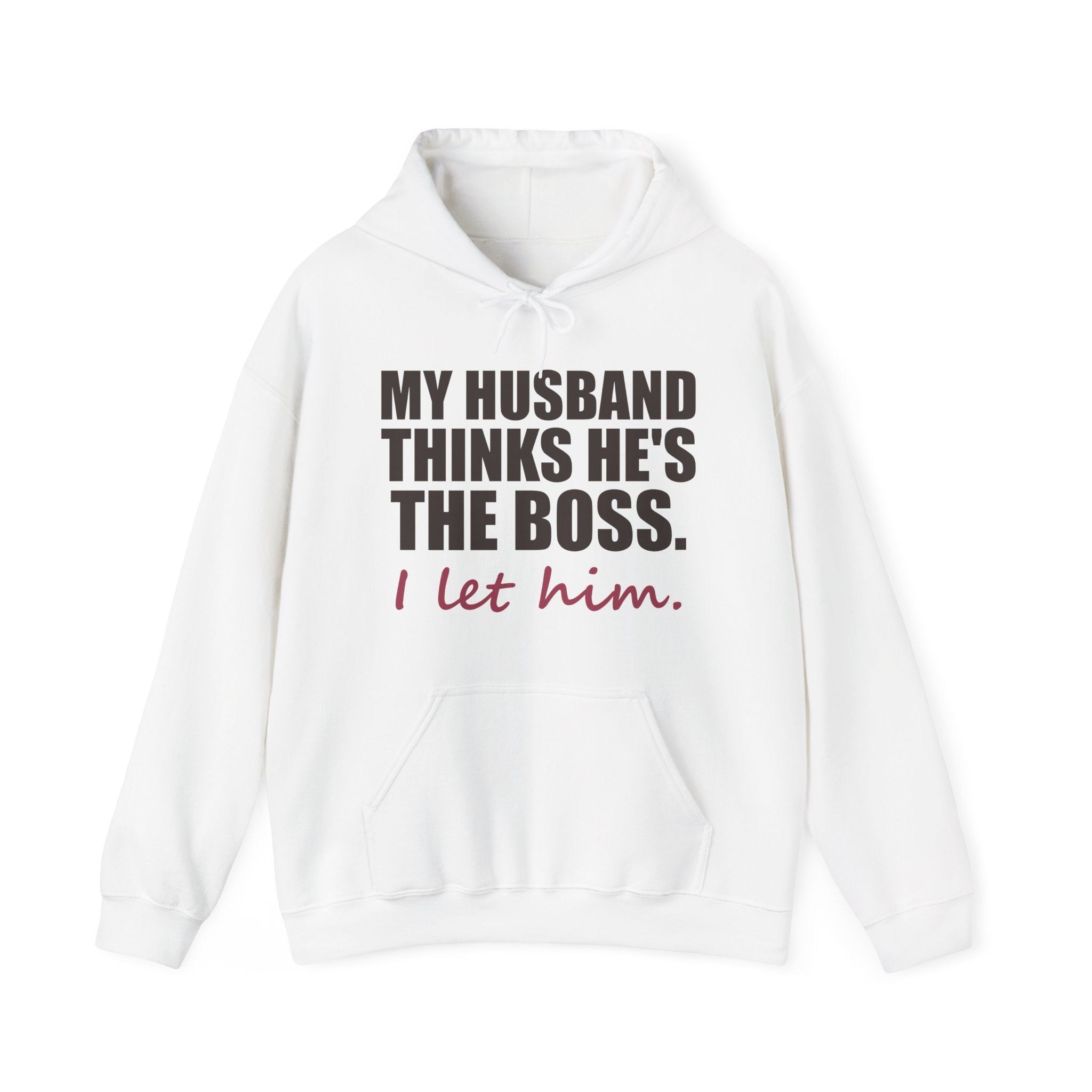 My Husband Thinks He's the Boss Hoodie
