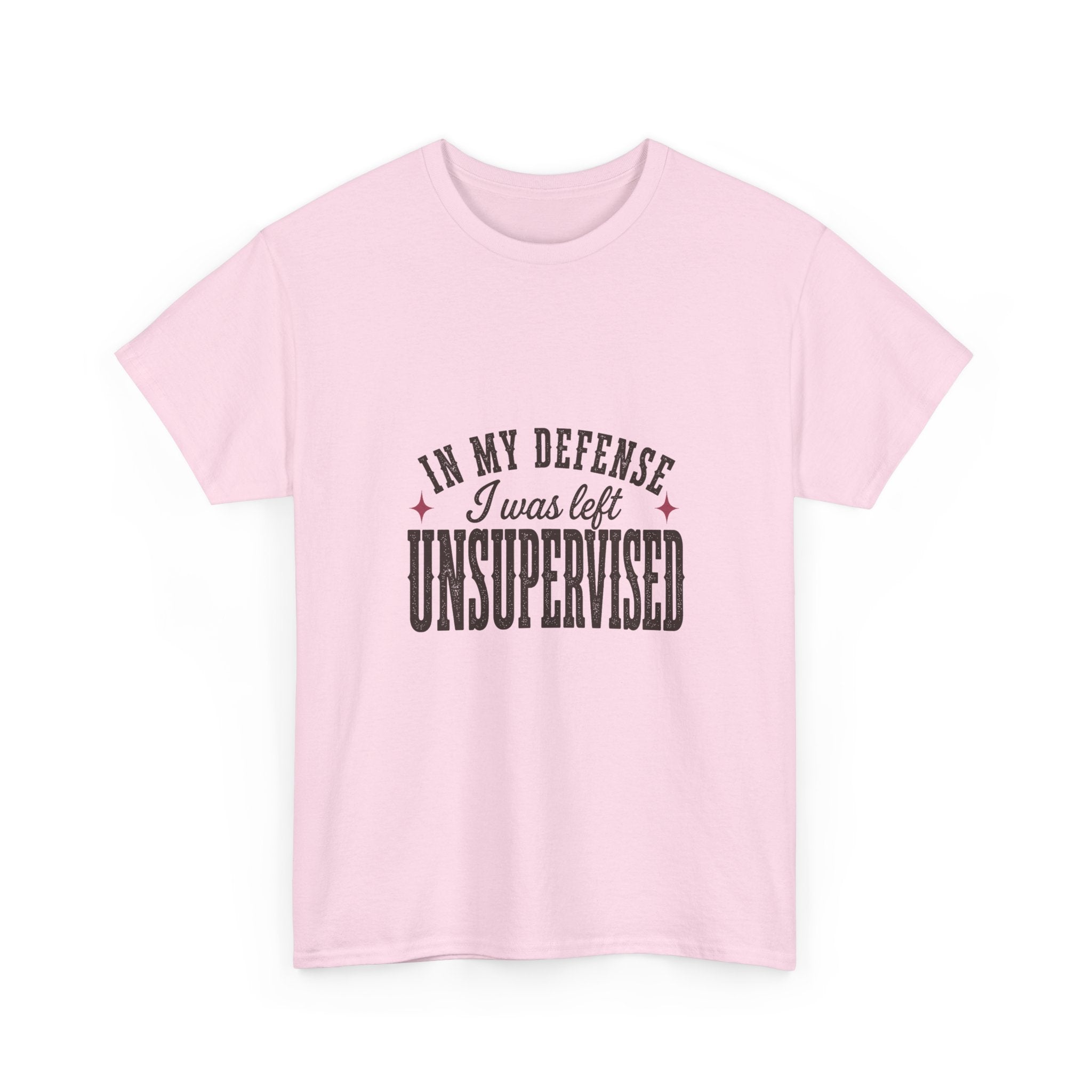 In My Defense, I Was Left Unsupervised Tee
