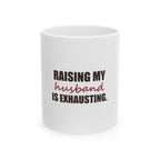 Raising My Husband Is Exhausting — Mug, White