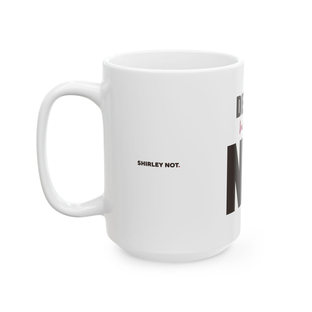 Decaf? Honey, No — Mug, White