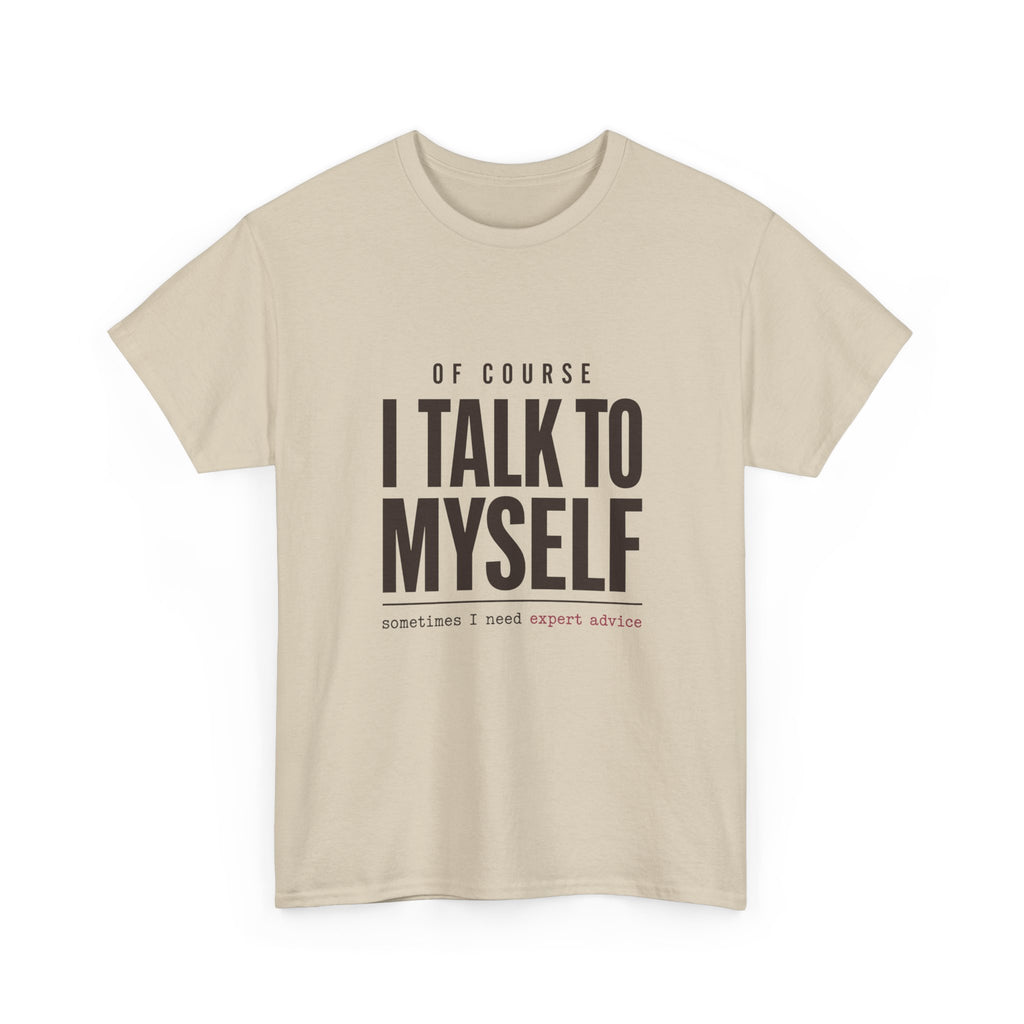 Of Course I Talk to Myself Tee