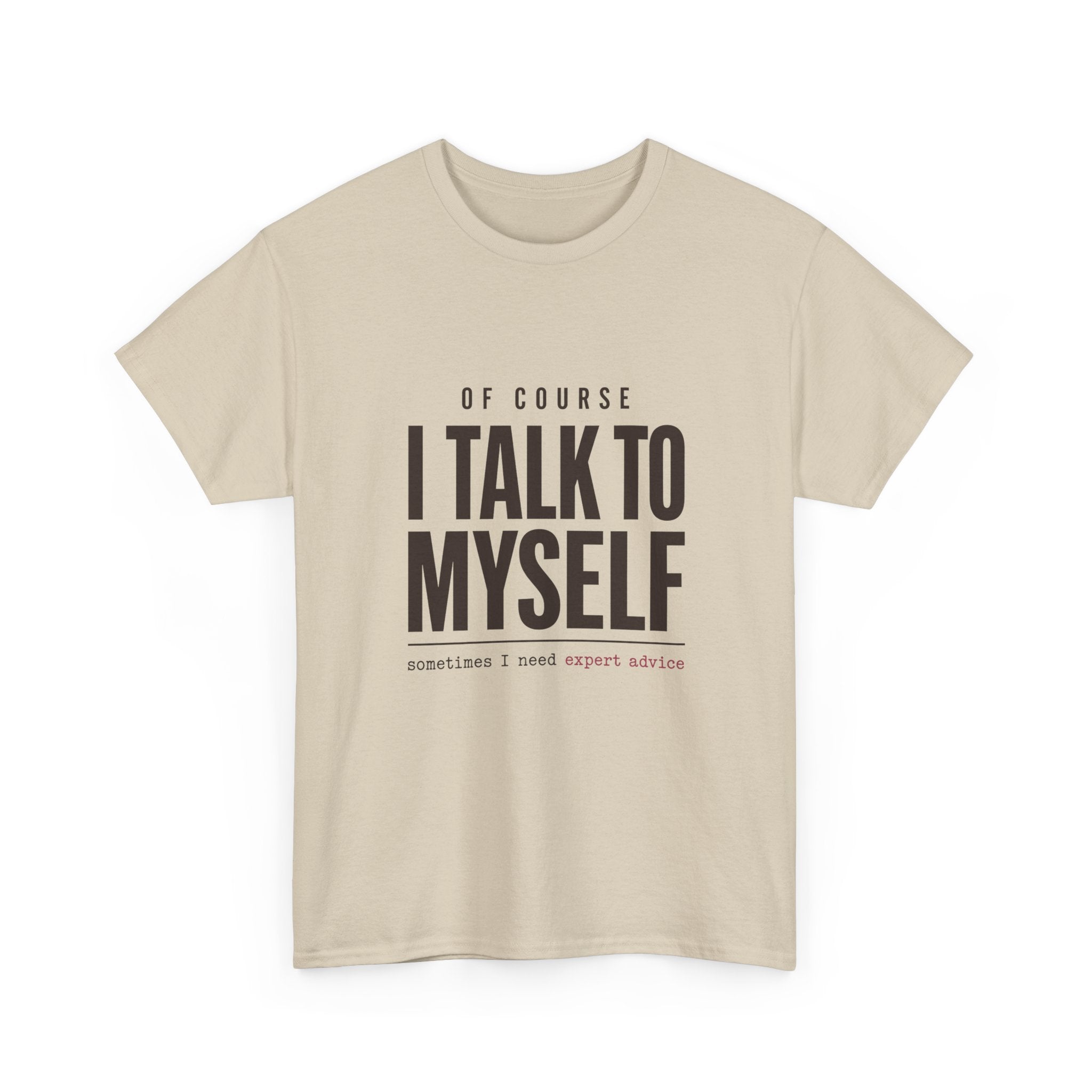 Of Course I Talk to Myself Tee