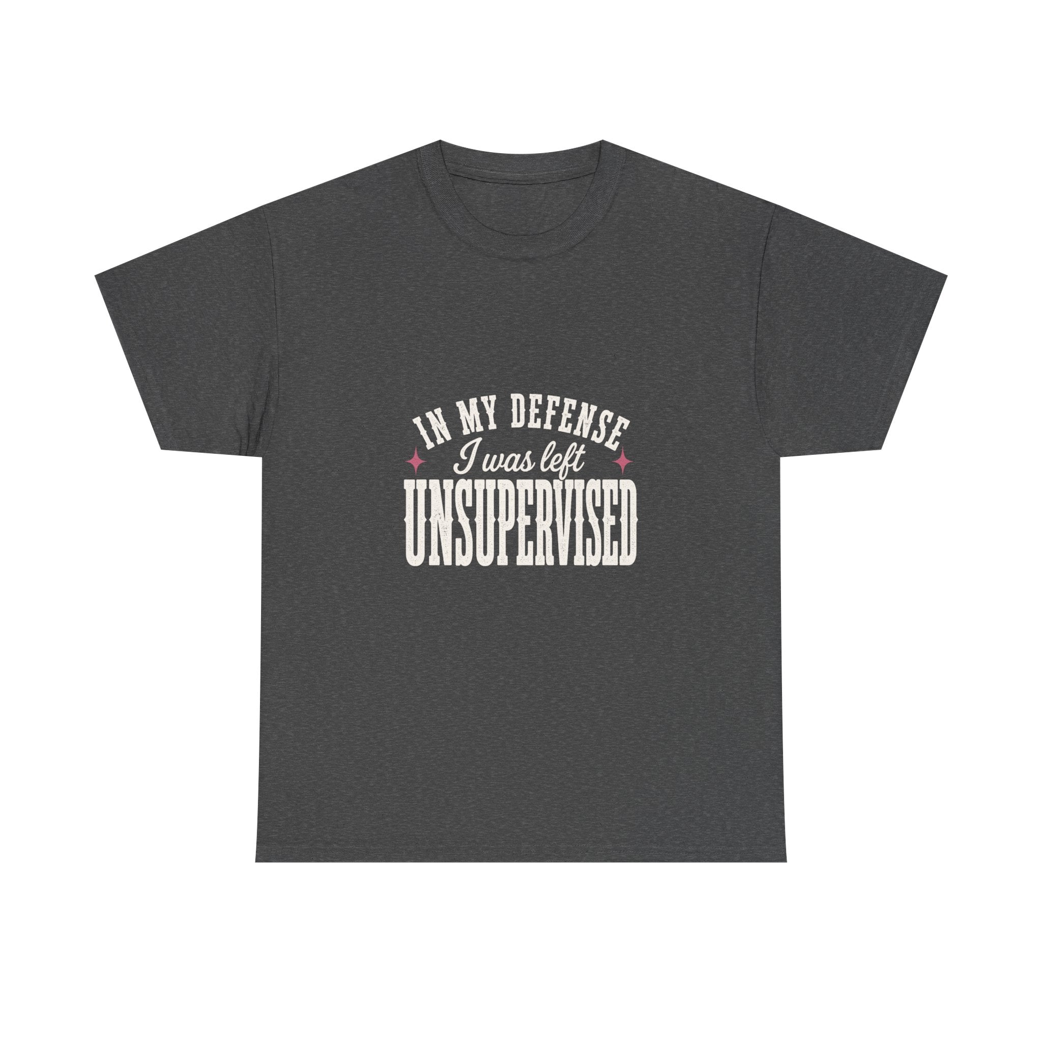 In My Defense, I Was Left Unsupervised Tee