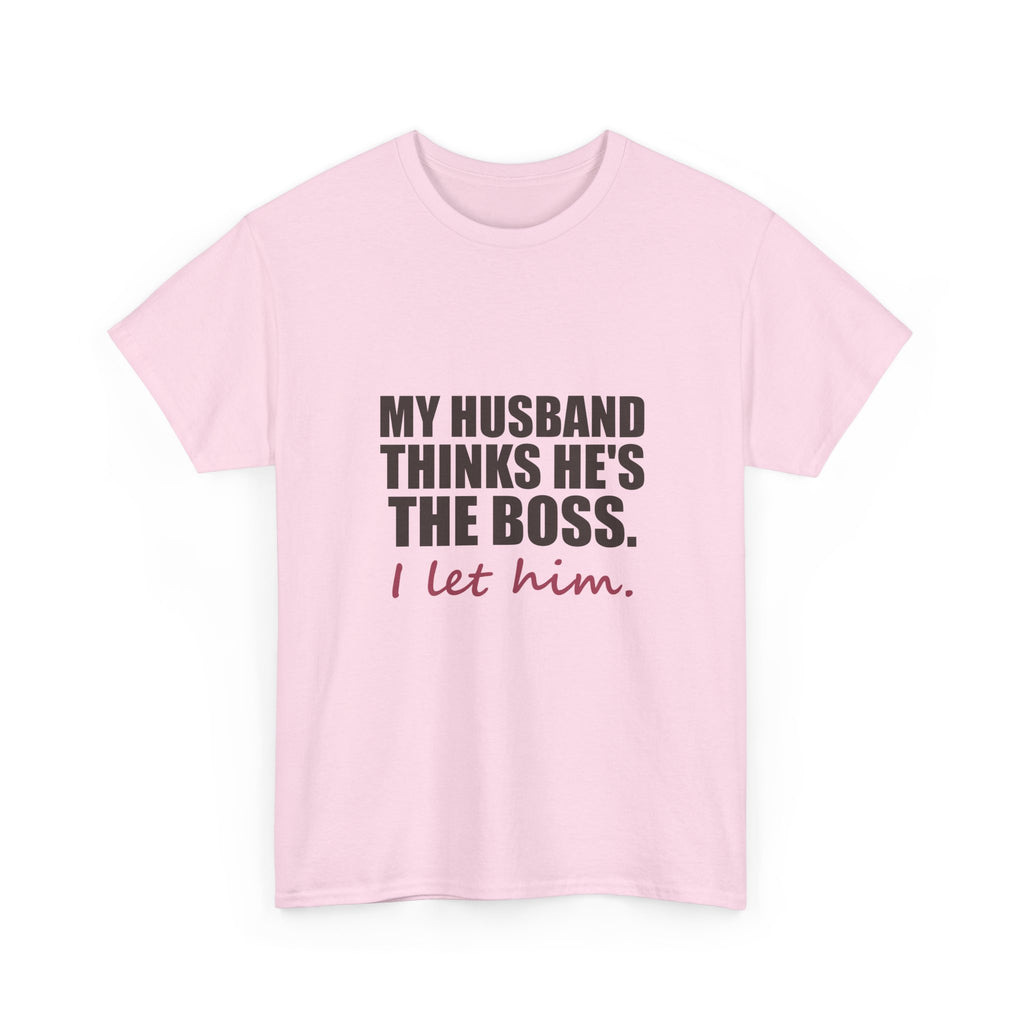 My Husband Thinks He's the Boss Tee