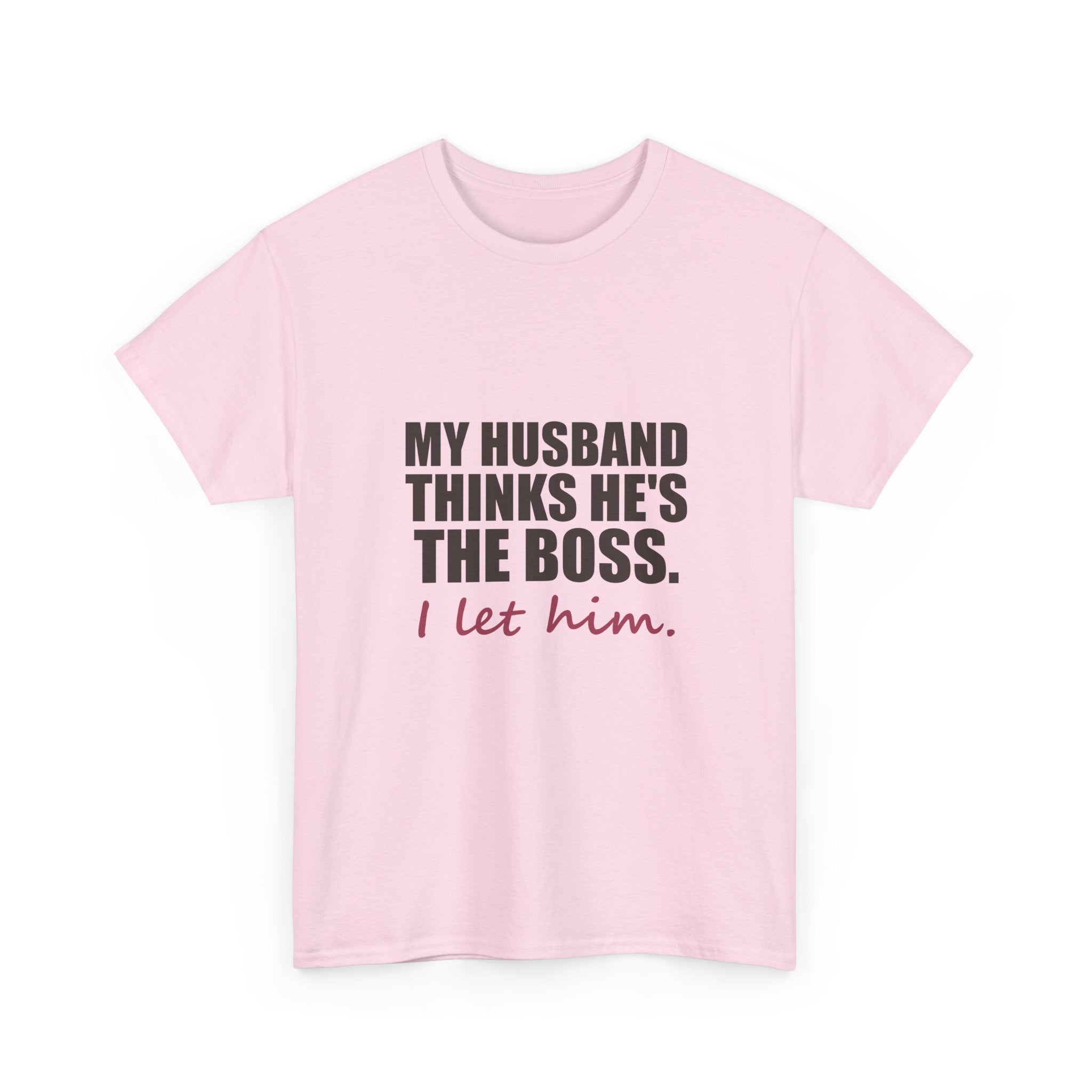 My Husband Thinks He's the Boss Tee