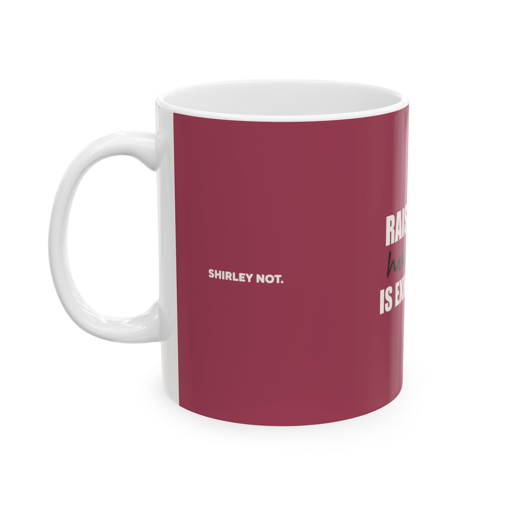 Raising My Husband Is Exhausting — Mug, Raspberry