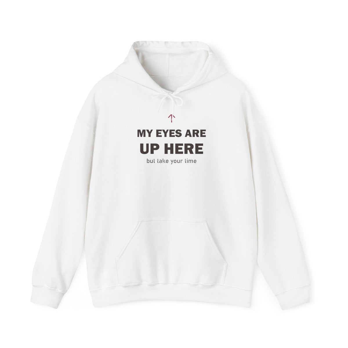 My Eyes Are Up Here Hoodie
