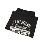 In My Defense, I Was Left Unsupervised Hoodie