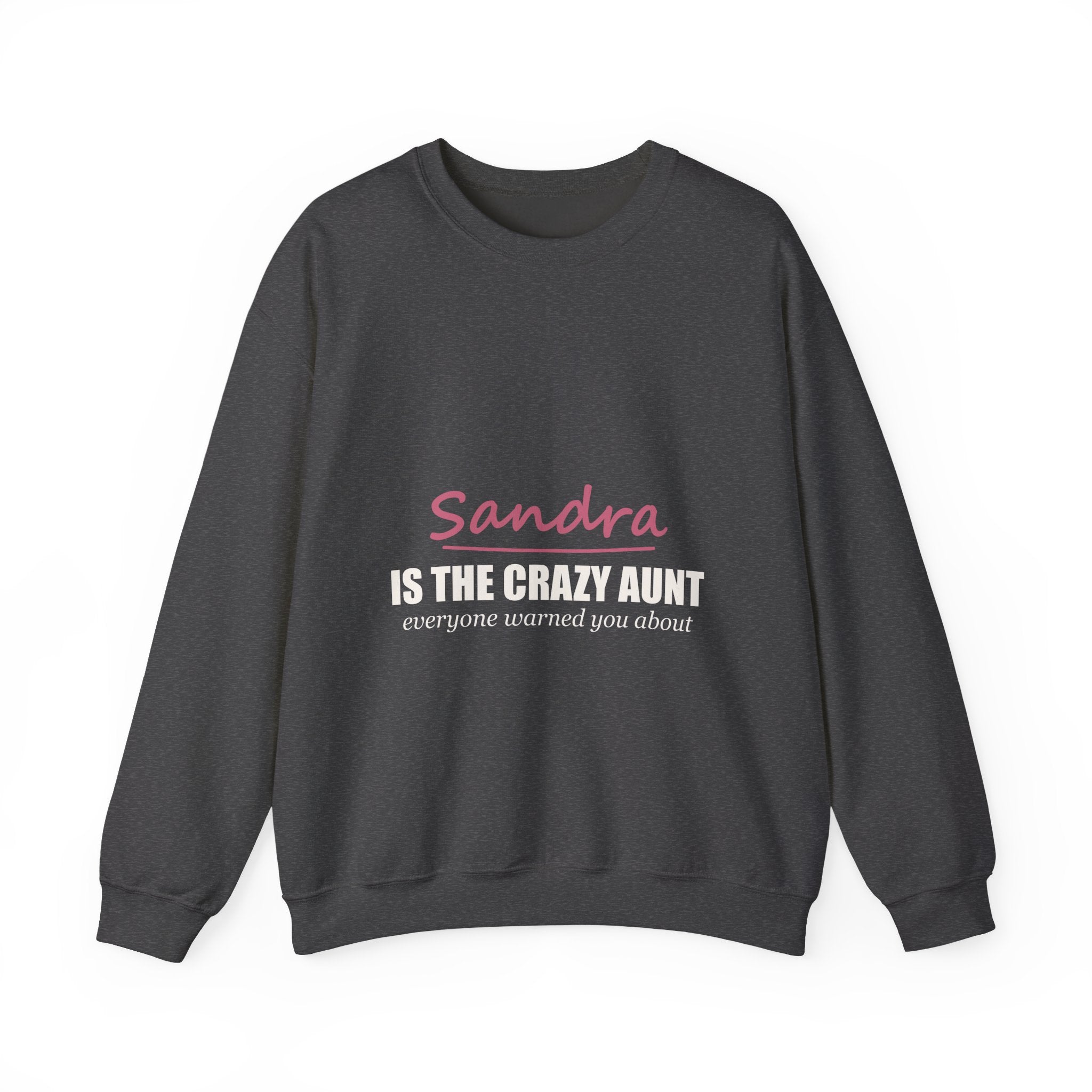 The Crazy Aunt Everyone Warned You About — Personalized Name Sweatshirt