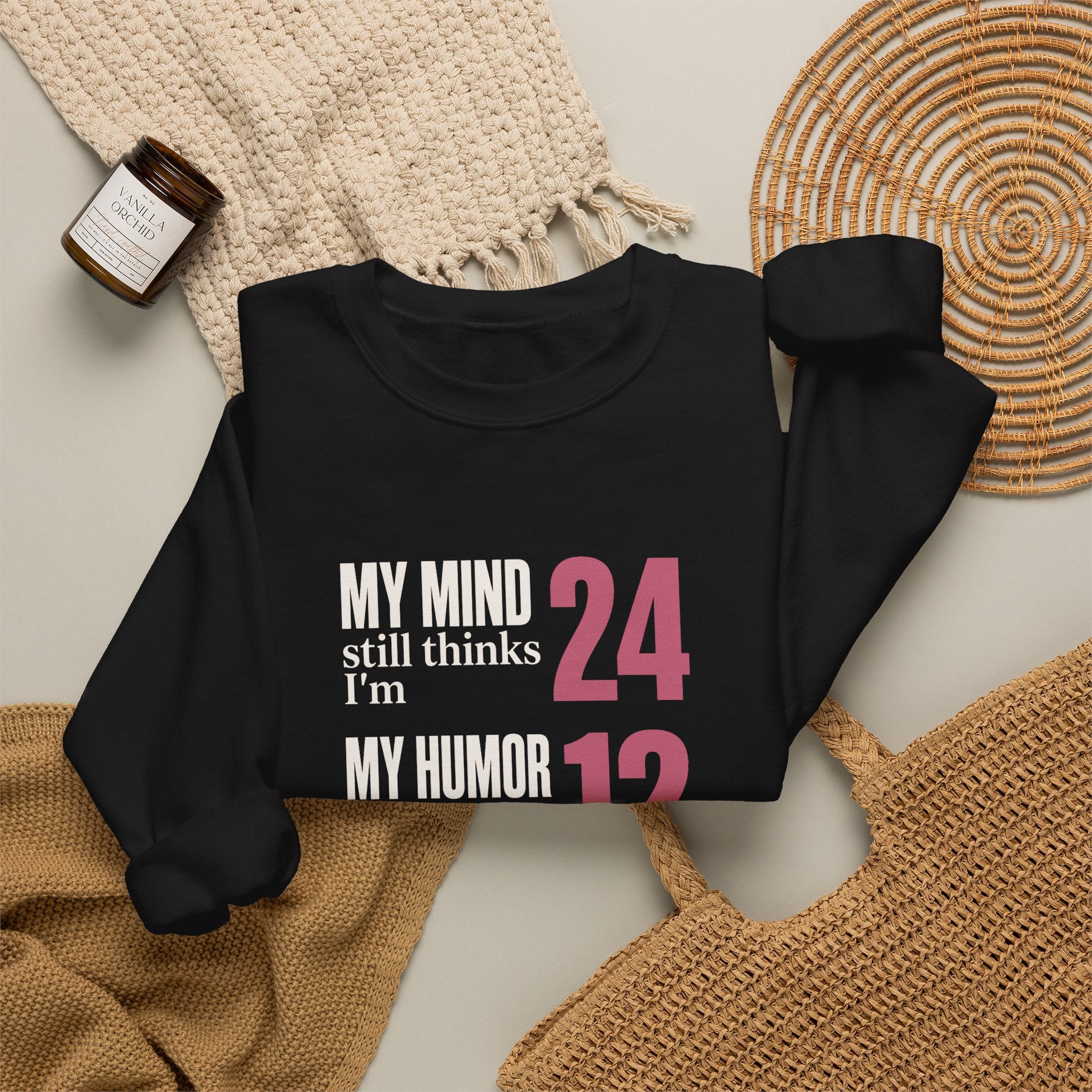 My Mind Says 24, My Humor Says 12 Sweatshirt
