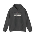 My Eyes Are Up Here Hoodie