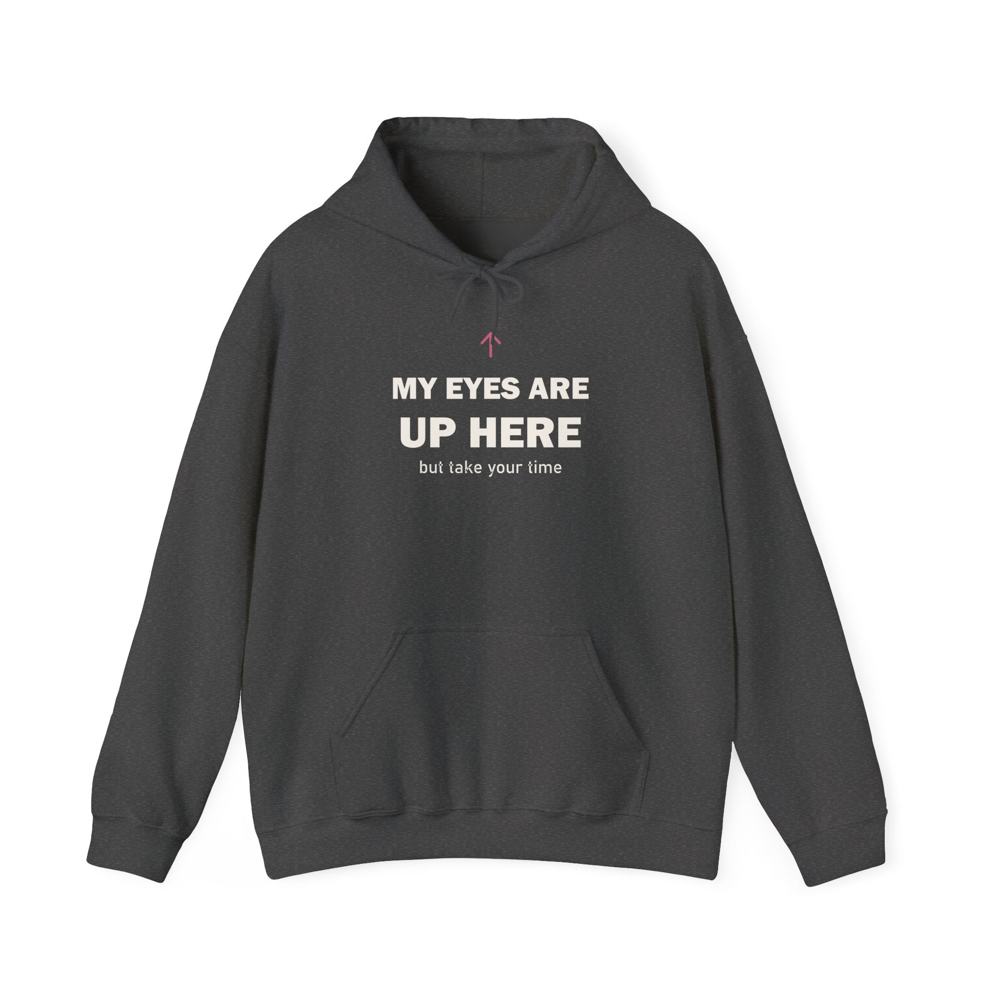 My Eyes Are Up Here Hoodie