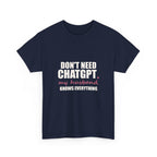 Don't Need ChatGPT — My Husband Knows Everything Tee