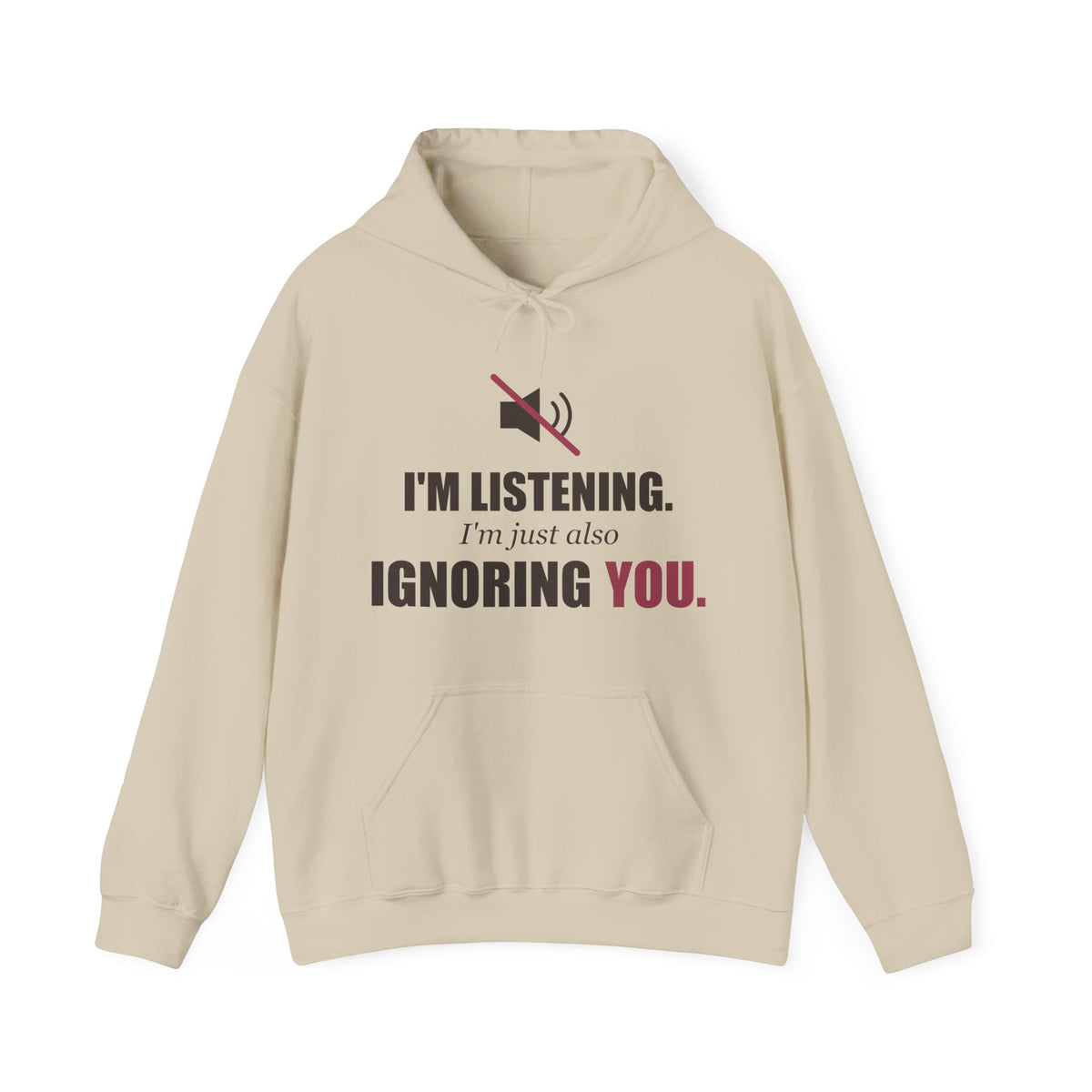 I'm Listening, I'm Just Also Ignoring You Hoodie