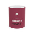 This Might Be Wine — Mug, Raspberry