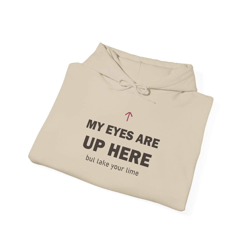 My Eyes Are Up Here Hoodie