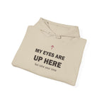 My Eyes Are Up Here Hoodie