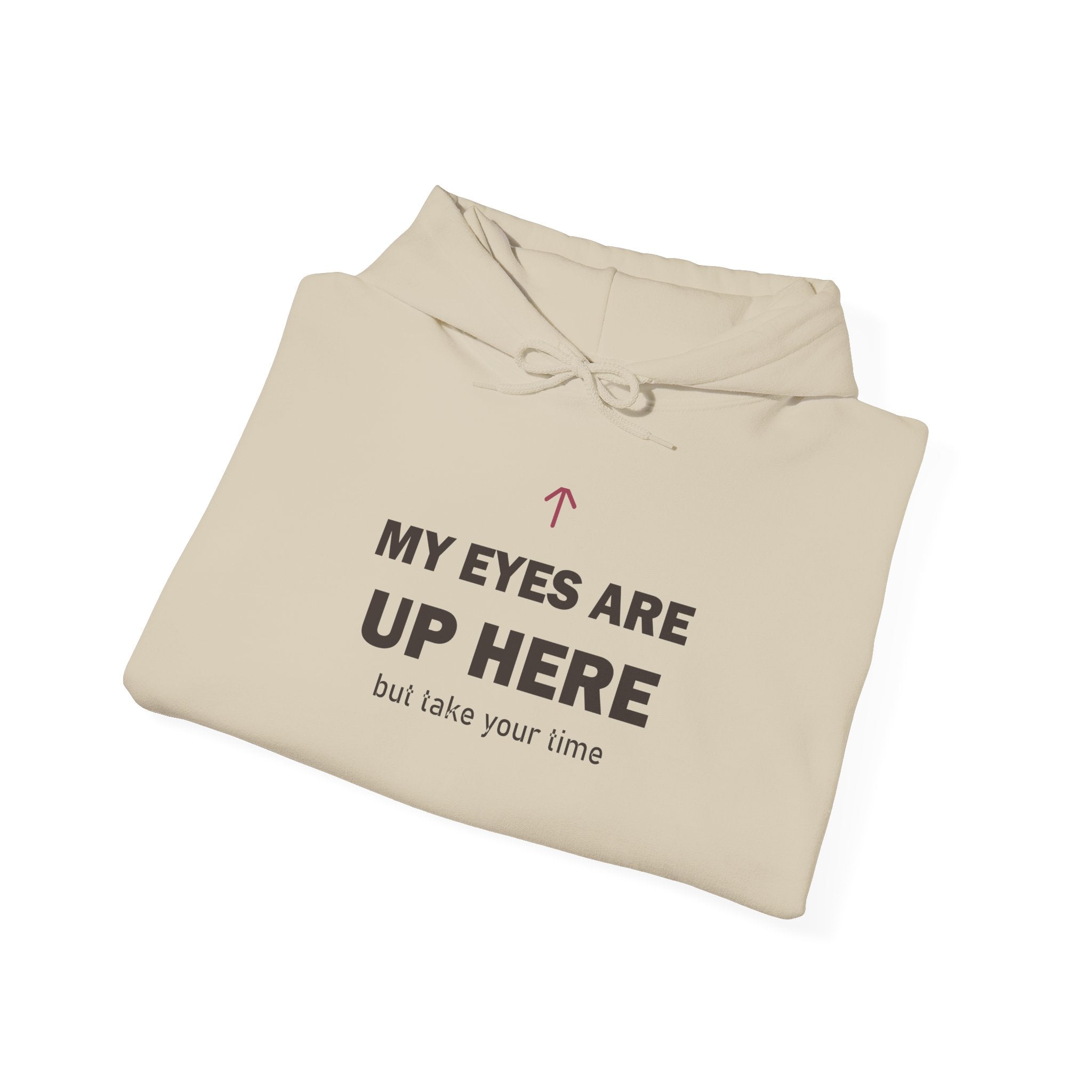 My Eyes Are Up Here Hoodie